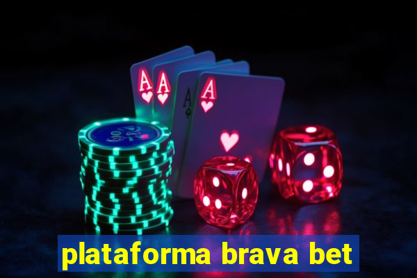 plataforma brava bet